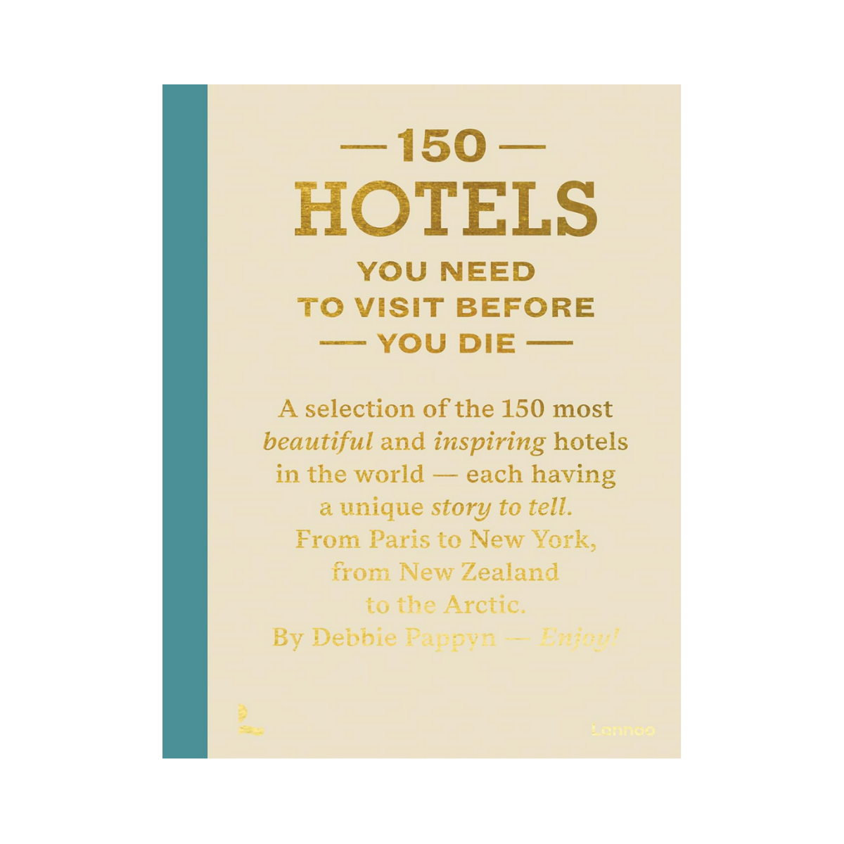 150 Hotels You Need To Visit Before You Die