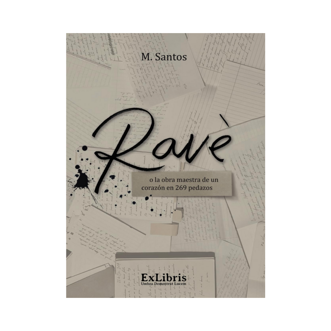 Ravé. (o la obra maestra de un corazón en 269 pedazos)