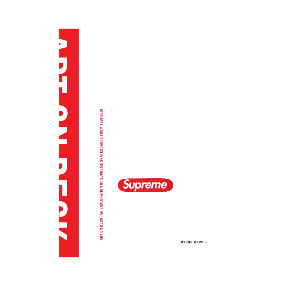 Art on Deck An Exploration of Supreme Skateboards from 1998-2018