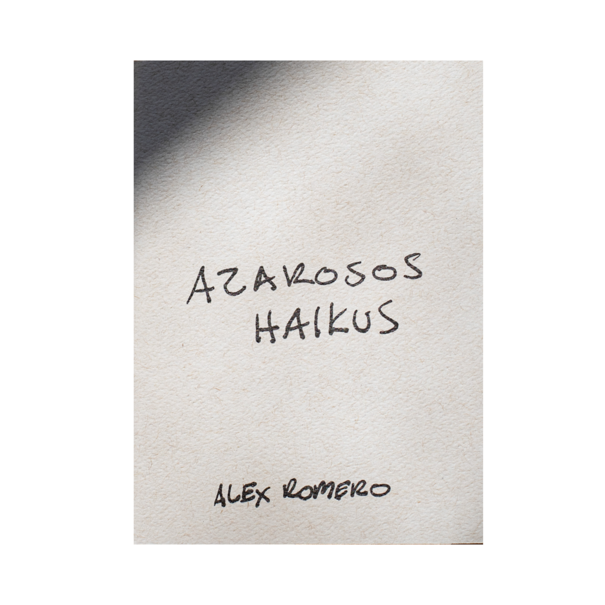 Azarosos Haikus— Alex Romero