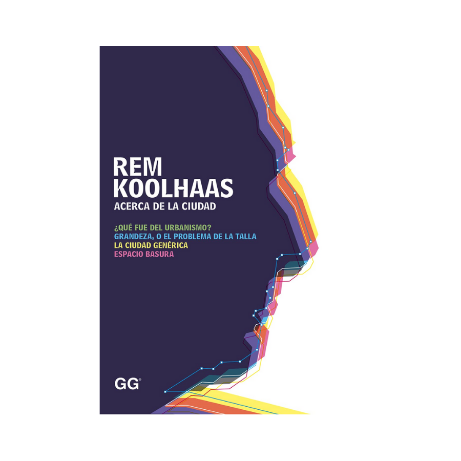 Acerca de la Ciudad— Rem Koolhaas