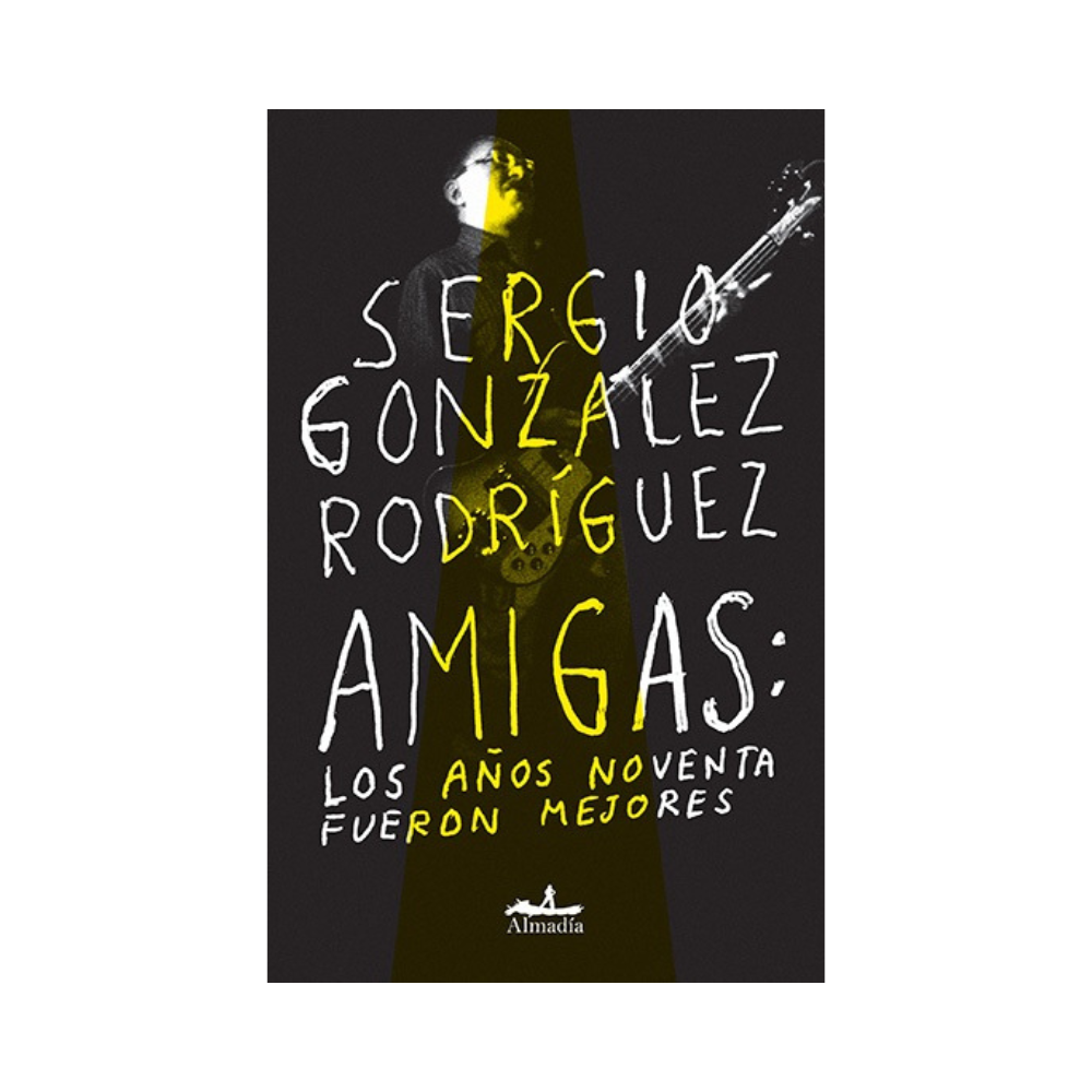 Amigas: Los Años Noventa Fueron Mejores— Sergio González