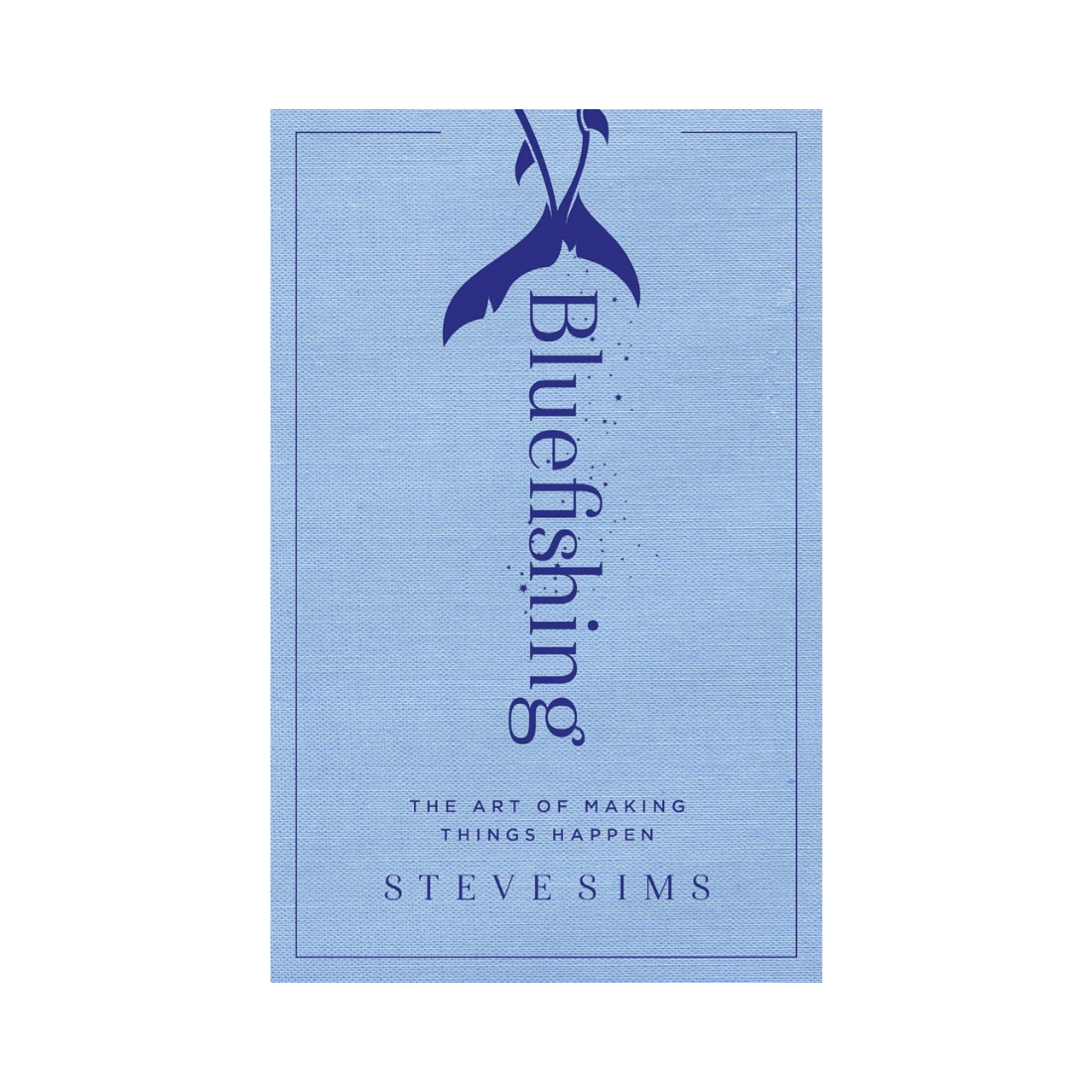 Bluefishing: The Art of Making Things Happen