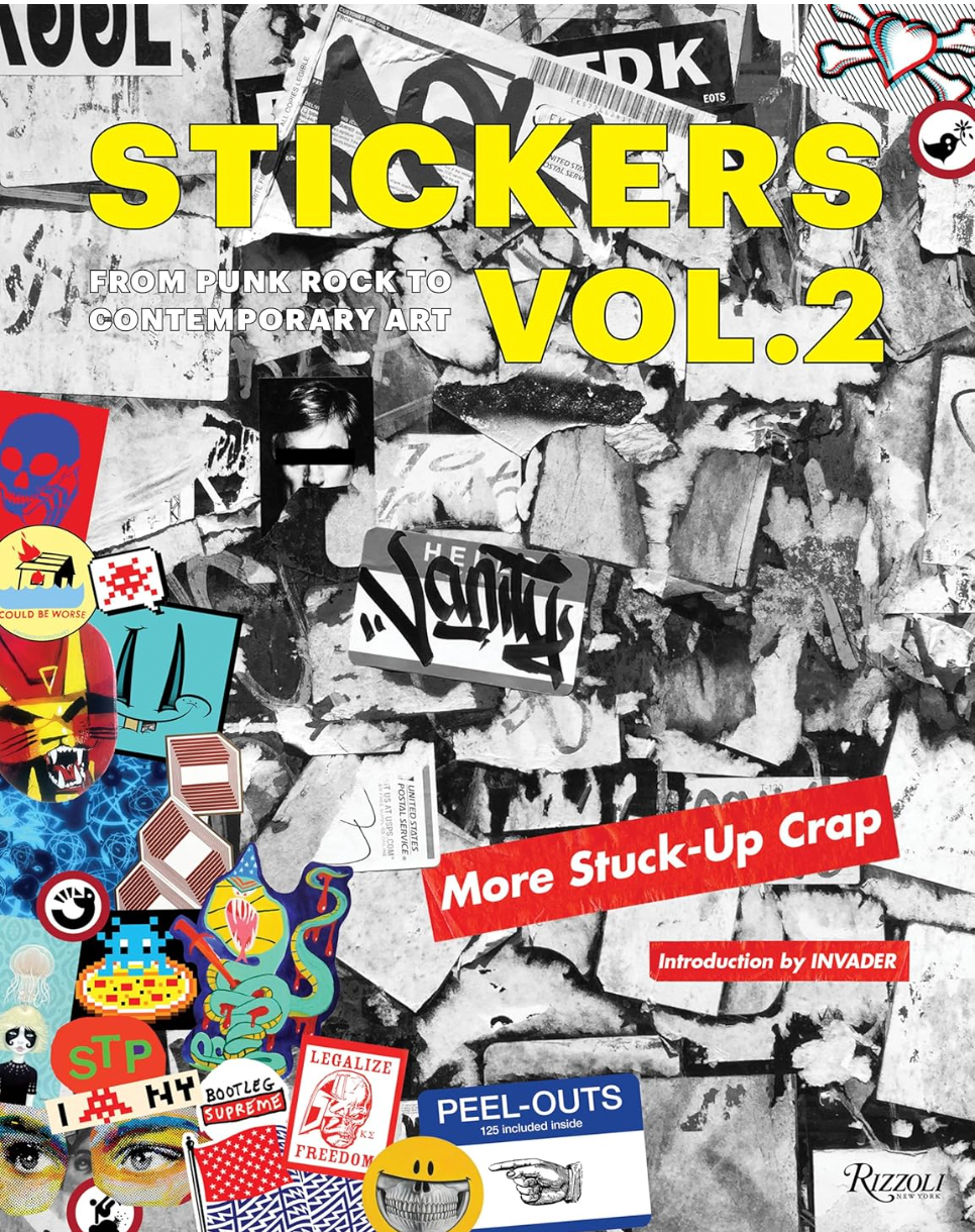 Stickers Vol. 2: From Punk Rock to Contemporary Art. (aka More Stuck-Up Crap)