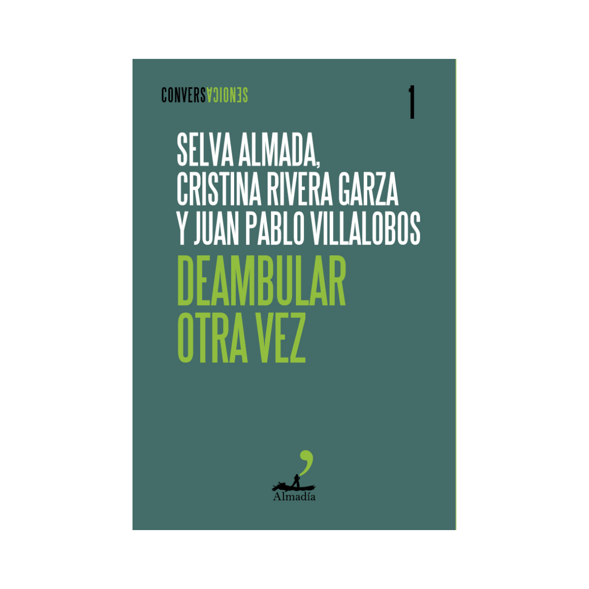 Deambular Otra Vez— Selva Almada, Cristina Rivera Garza y Juan Pablo Villalobos