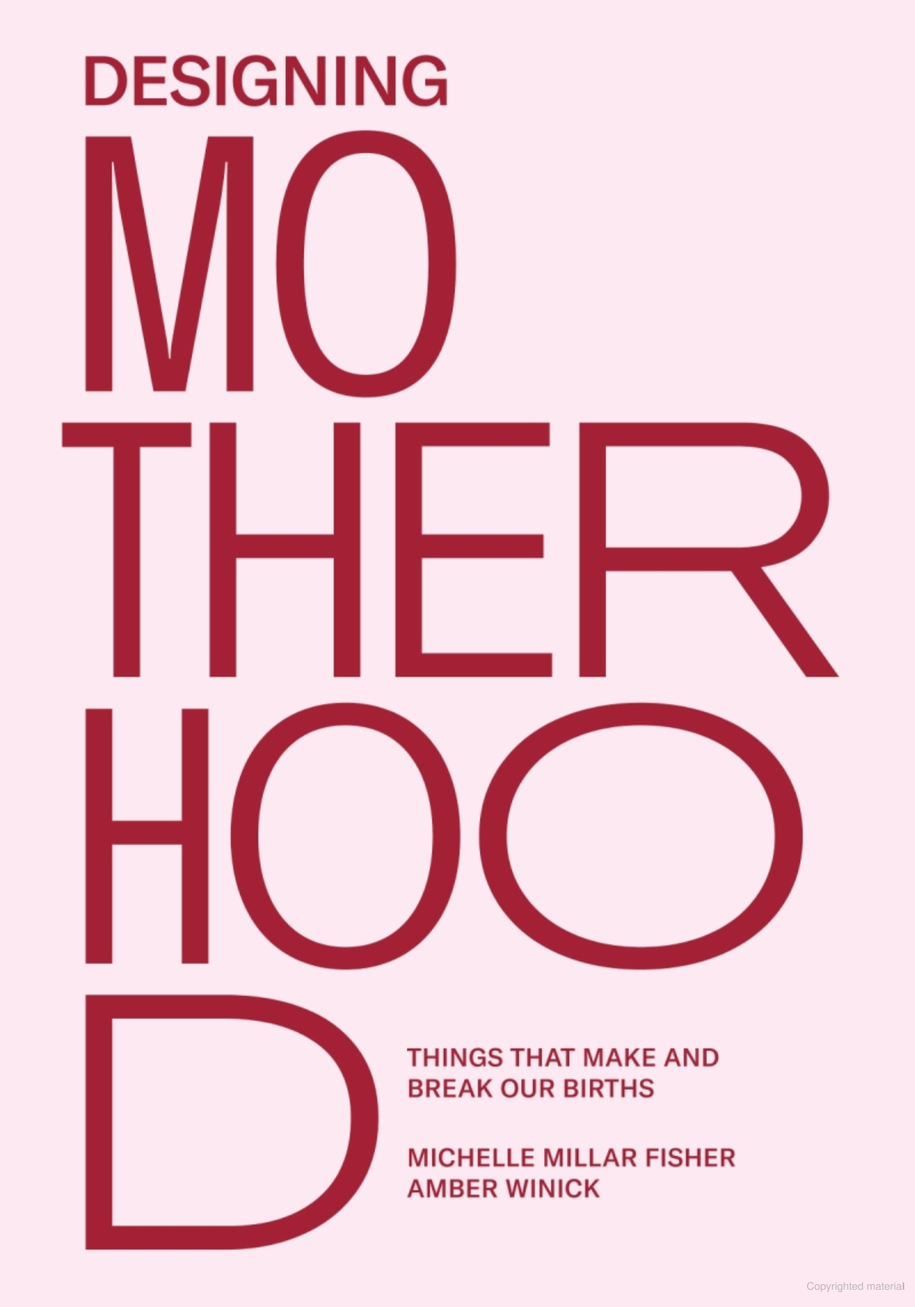 Designing Motherhood: Things that Make and Break Our Births