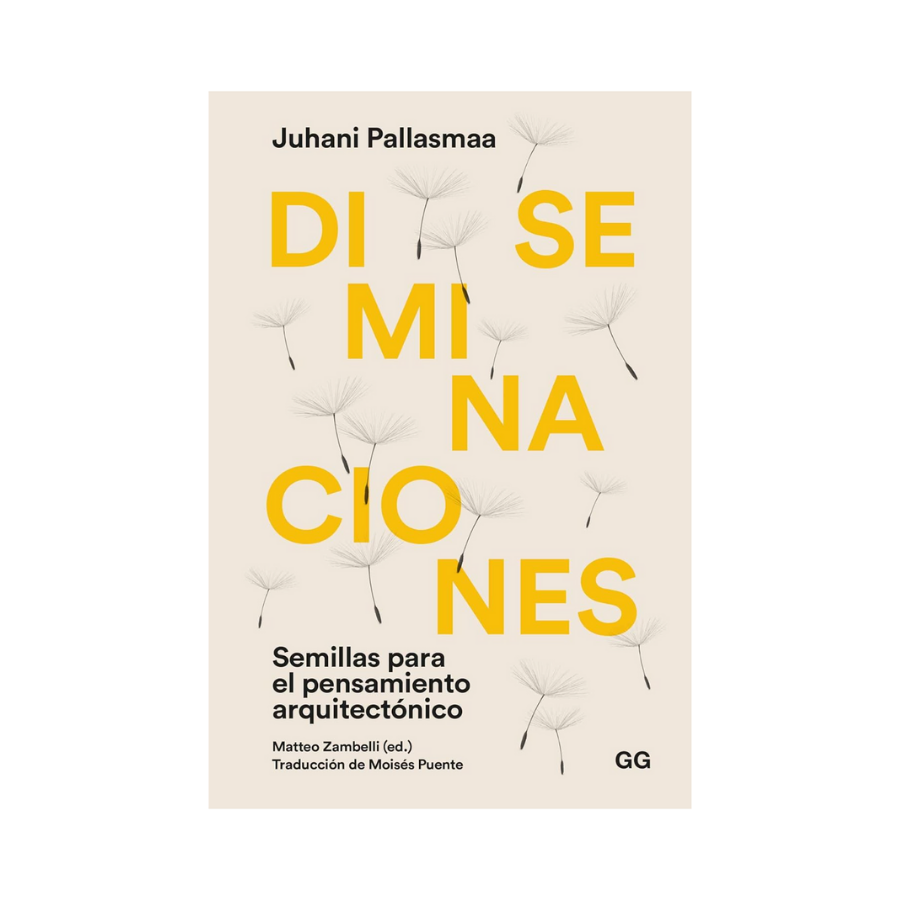 Diseminaciones. Semillas para el Pensamiento Arquitectónico— Juhani Pallasmaa