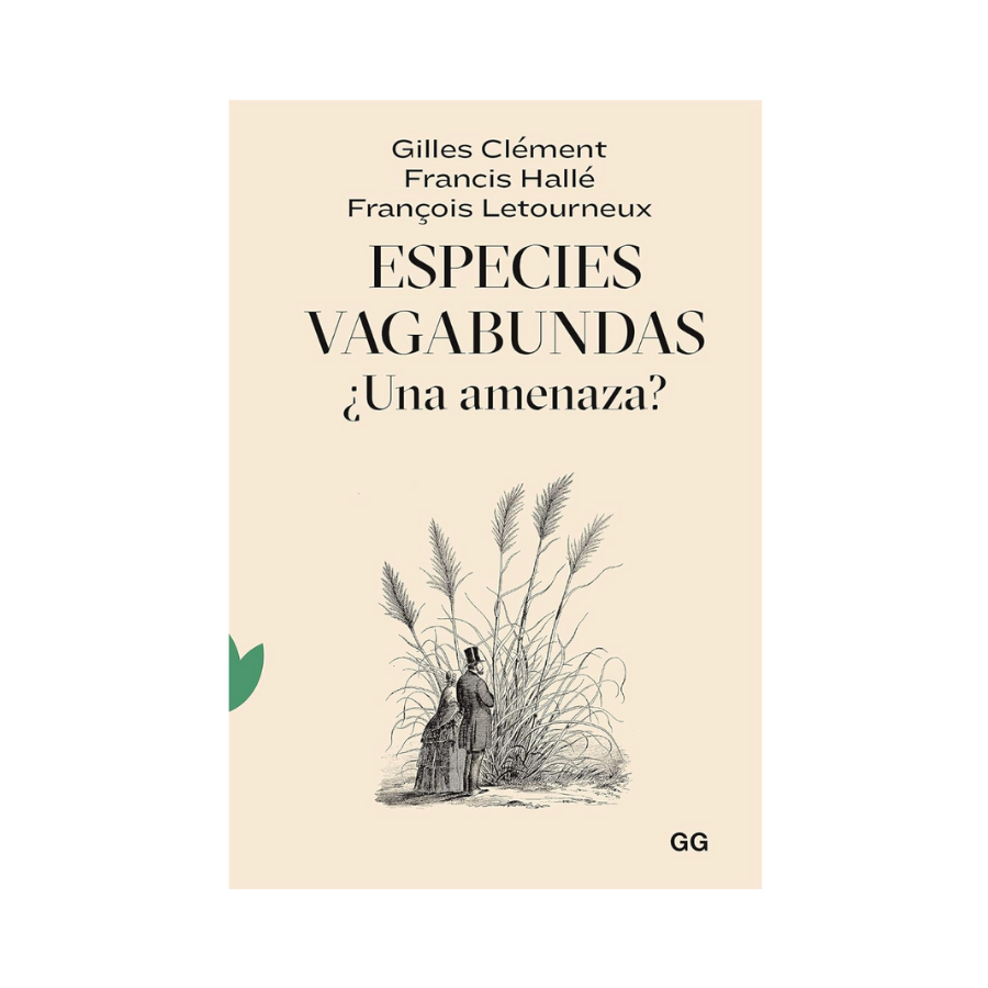 Especies Vagabundas ¿Una Amenaza?— Francis Hallé, François Letourneux, Gilles Clément
