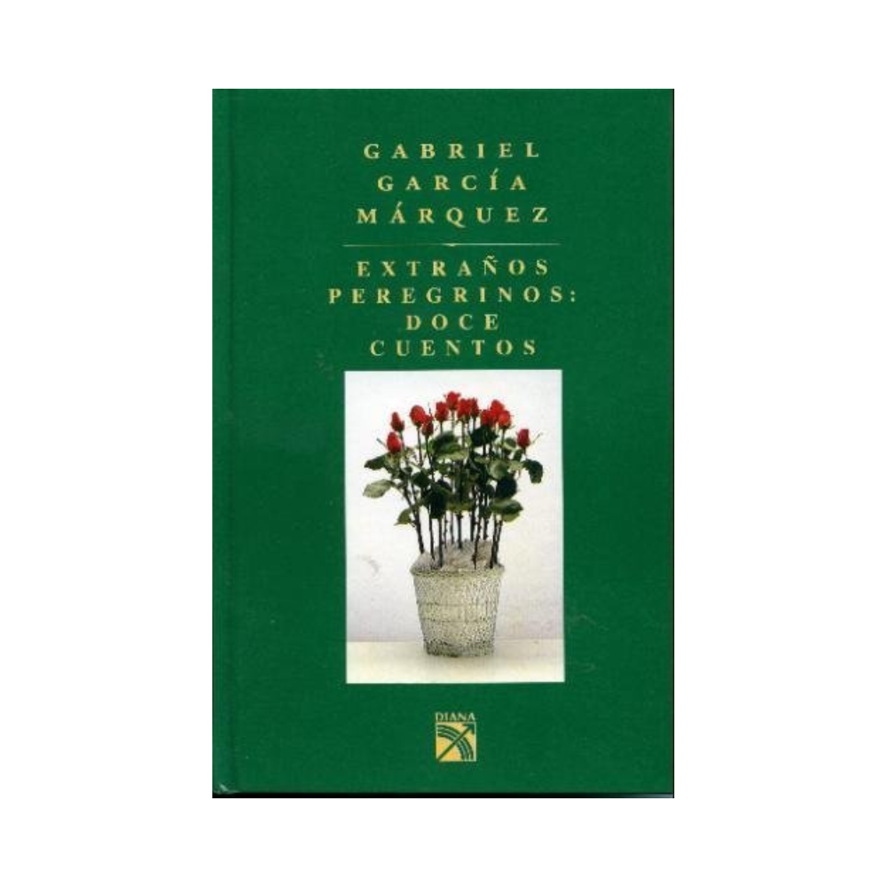 Extraños Peregrinos: Doce Cuentos— Gabriel García Márquez