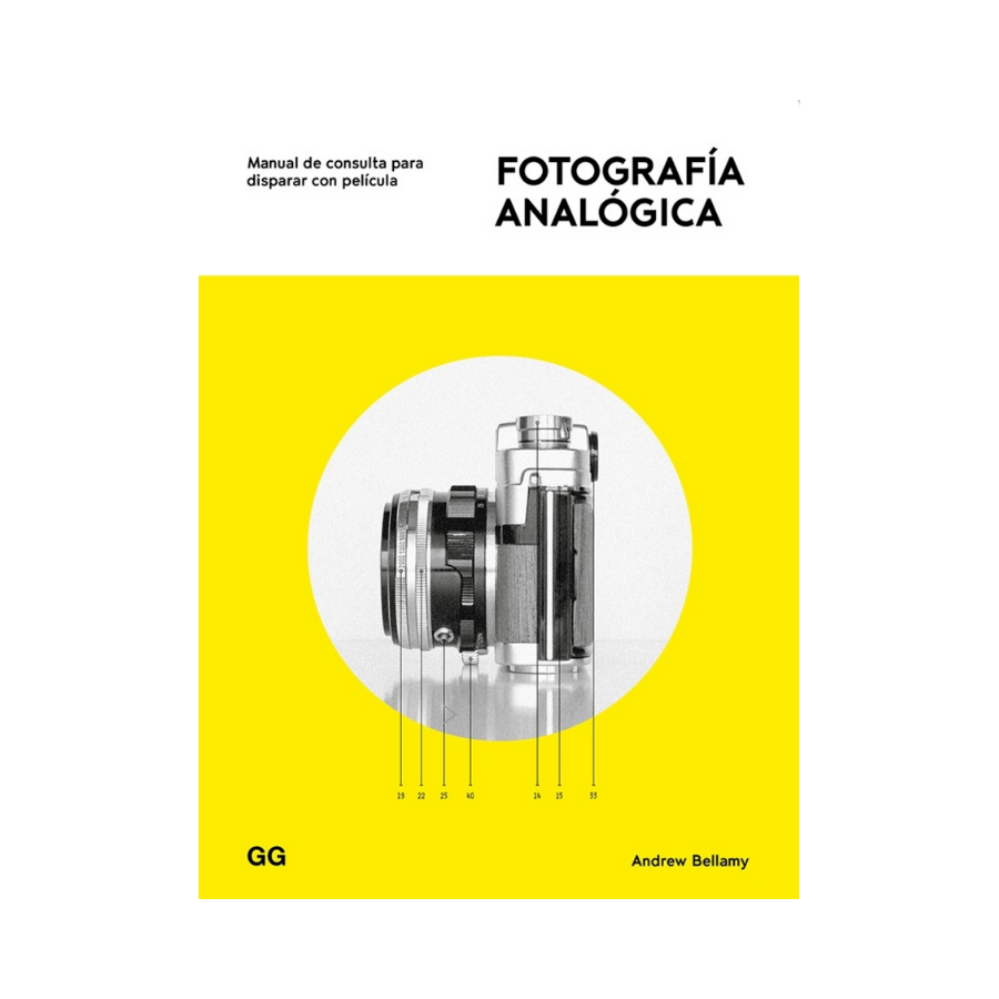 Fotografía Analógica. Manual de Consulta para Disparar con Película— Andrew Bellamy