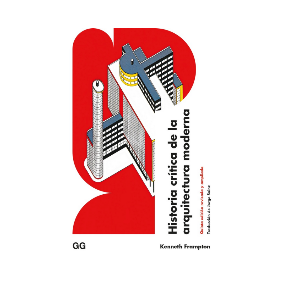 Historia Crítica de la Arquitectura Moderna— Kenneth Frampton