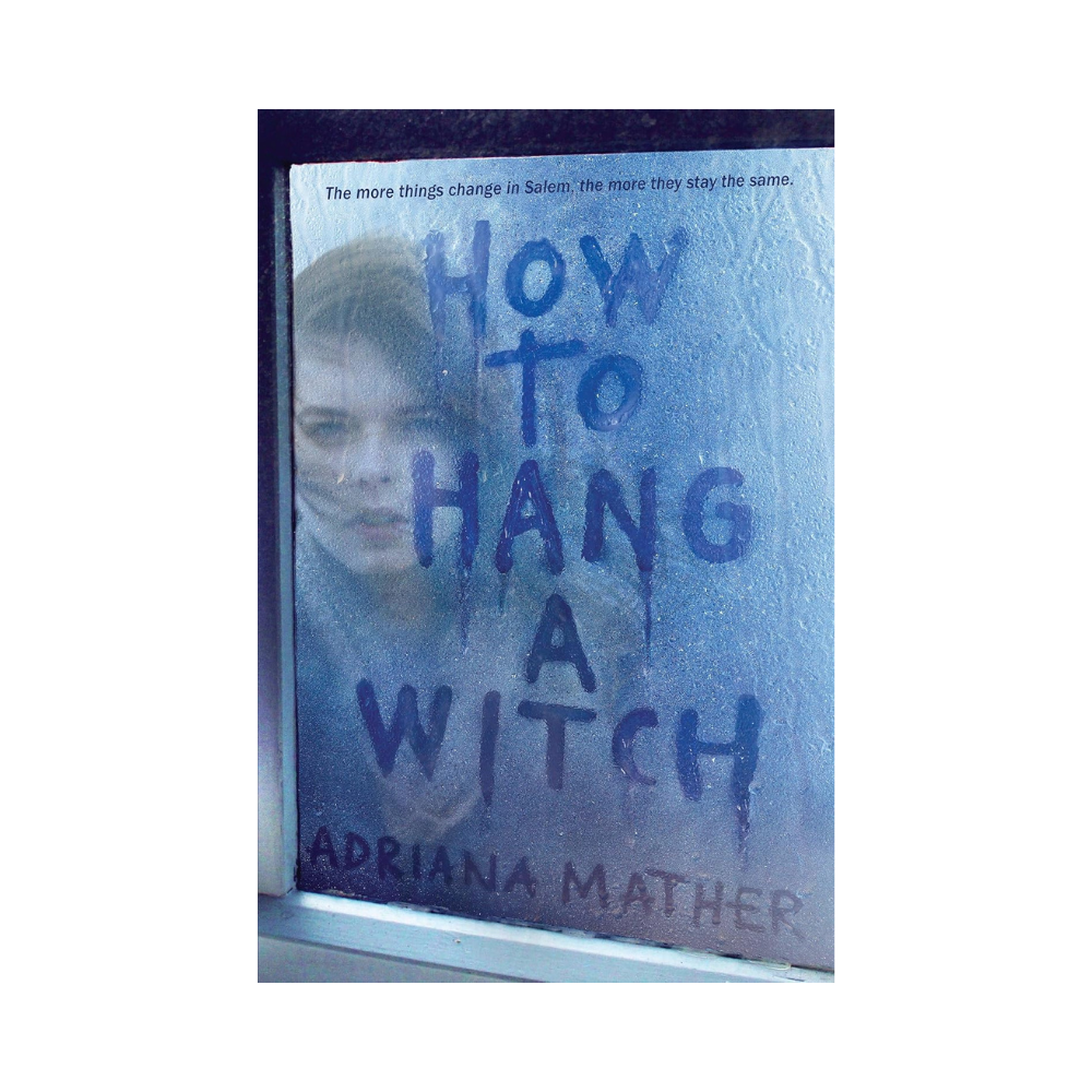 How to Hang a Witch— Adriana Mather