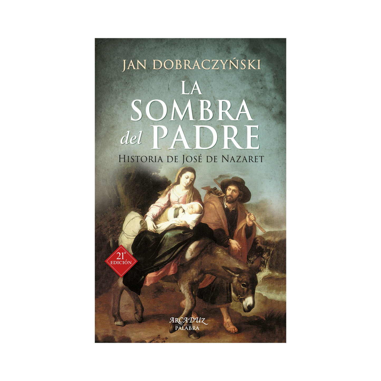 La sombra del Padre: Historia de José de Nazaret— Jan Dobraczyński