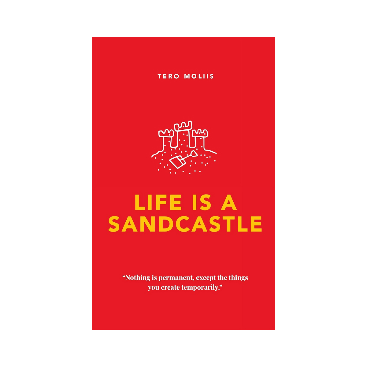 Life Is A Sandcastle— Tero Moliis