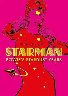 Starman: Bowie’s Stardust Years