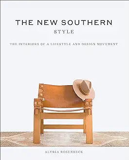 The New Southern Style: The Interiors of a Lifestyle and Design Movement