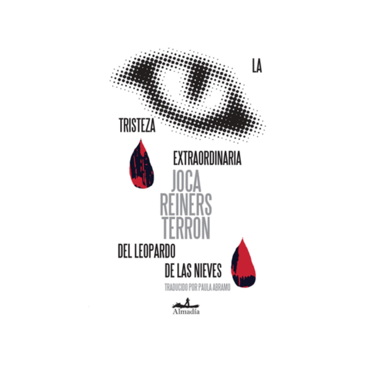 La Tristeza Extraordinaria del Leopardo de la Nieves— Joca Reiners Terrón