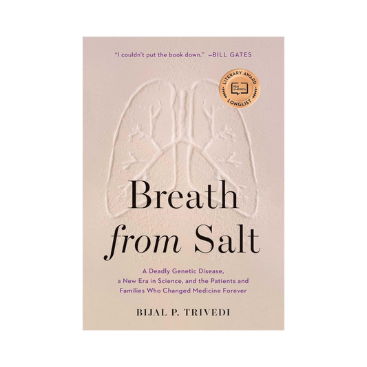Breath from Salt: A Deadly Genetic Disease, a New Era in Science, and the Patients and Families Who Changed Medicine Forever
