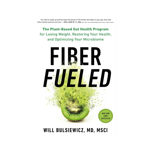 Fiber Fueled: The Plant-Based Gut Health Program for Losing Weight, Restoring Your Health, and Optimizing Your Microbiome