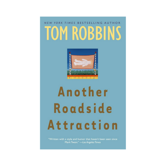 Another Roadside Attraction - Tom Robbins