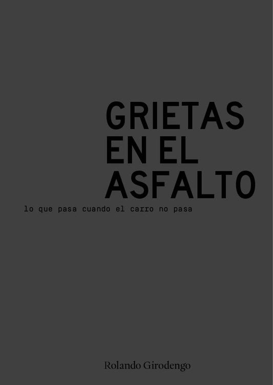 Grietas en el Asfalto: lo que pasa cuando el carro no pasa