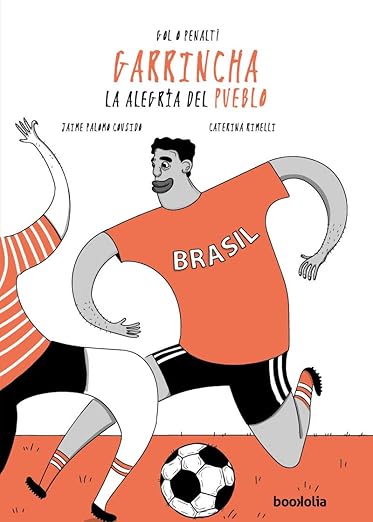 Garrincha: la alegria del pueblo