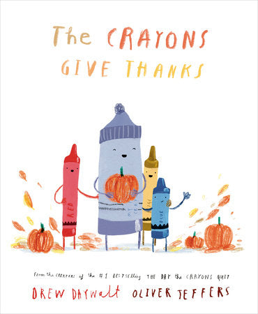 The crayons give thanks by Drew Daywalt and Oliver Jeffers