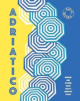 Adriatico: Recipes and stories from Italy's Adriatic Coast