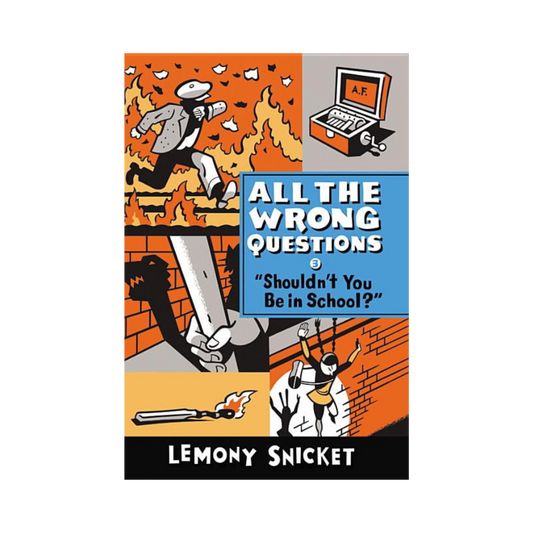 All The Wrong Questions 3— Lemony Snicket