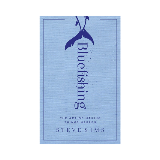 Bluefishing: The Art of Making Things Happen