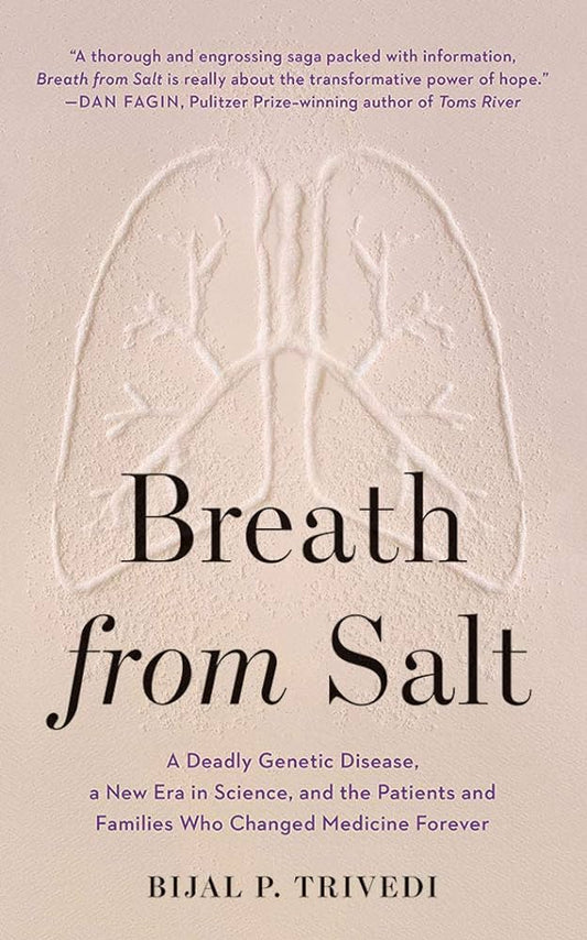 Breath from Salt: A Deadly Genetic Disease, a New Era in Science, and the Patients and Families Who Changed Medicine Forever