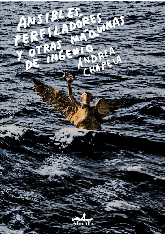 Ansibles, Perfiladores y Otras Máquinas de Ingenio - Andrea Chapela