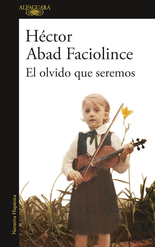 El Olvido que Seremos - Héctor Abad Faciolince