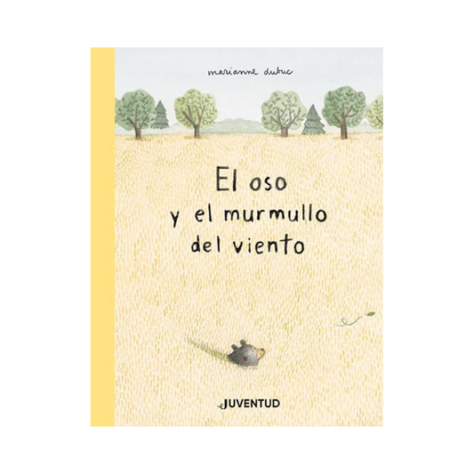 El oso y el murmullo del viento— Marianne Dubuc