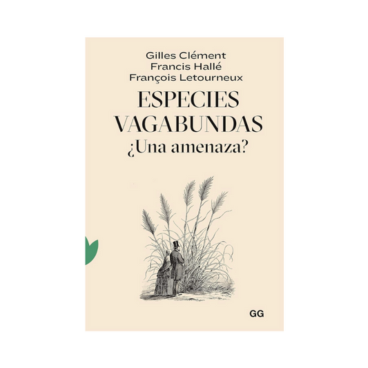 Especies Vagabundas ¿Una Amenaza? - Francis Hallé, François Letourneux, Gilles Clément