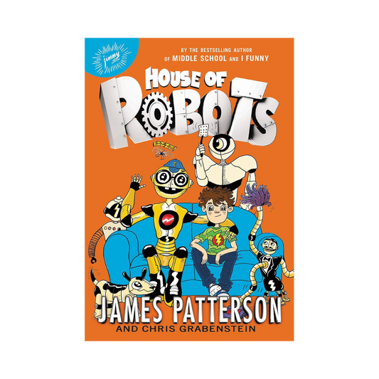 House of Robots— James Patterson and Chris Grabenstein