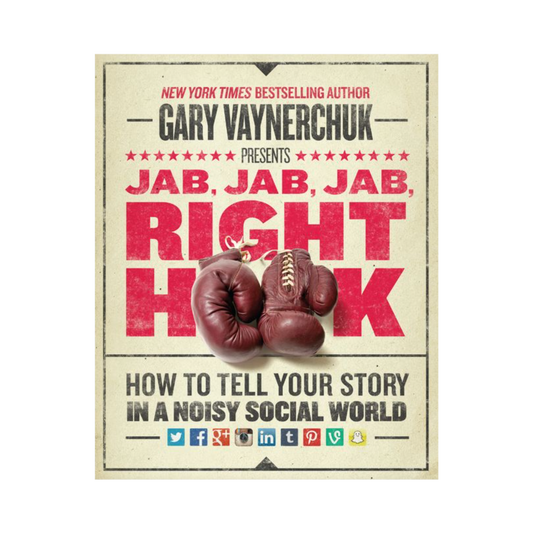 Jab, Jab, Jab, Right Hook— Gary Waynerchuk