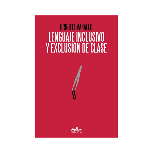 Lenguaje Inclusivo y Exclusión de Clase— Brigitte Vasallo