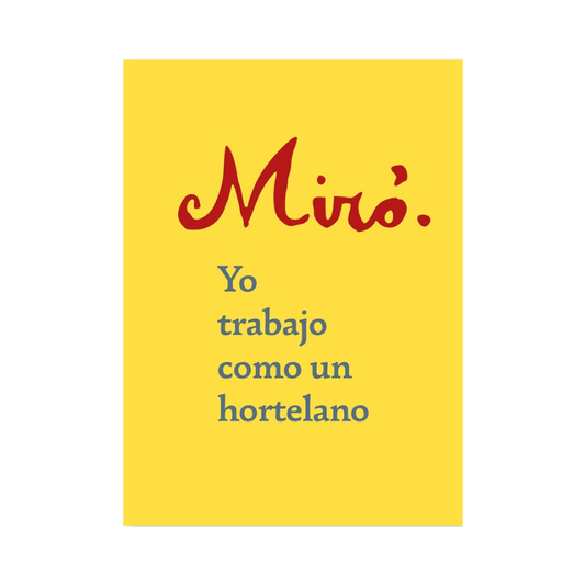 Yo Trabajo como un Hortelano - Joan Miró