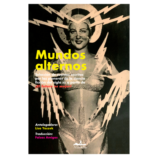 Mundos Alternos - Lisa Yaszek (Antologadora)