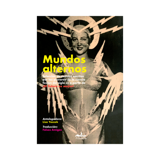 Mundos Alternos— Lisa Yaszek (Antologadora)