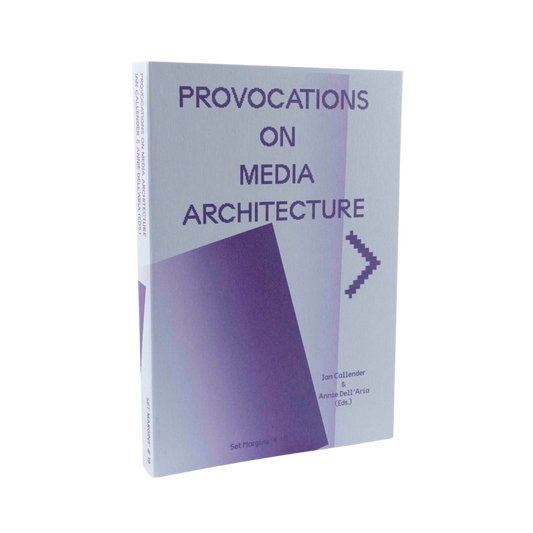Provocations on Media Architecture— Ian Callender, Annie dell'Aria