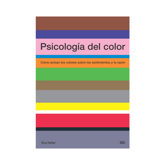 Psicología del Color. Cómo Actúan los Colores Sobre los Sentimientos y la Razón - Eva Heller