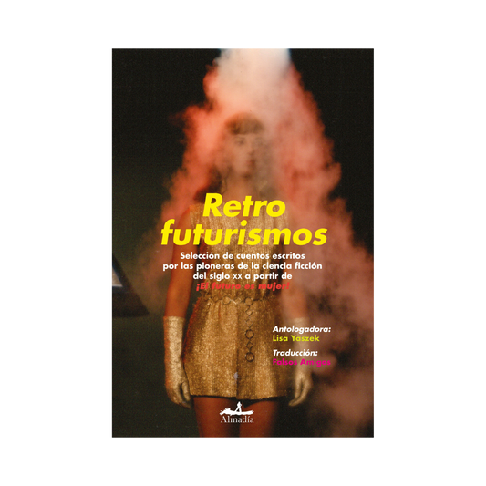 Retrofuturismos— Lisa Yaszek (Antologadora)