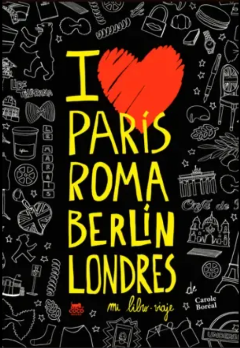 I love París Roma Berlín Londres. Mi libro-viaje