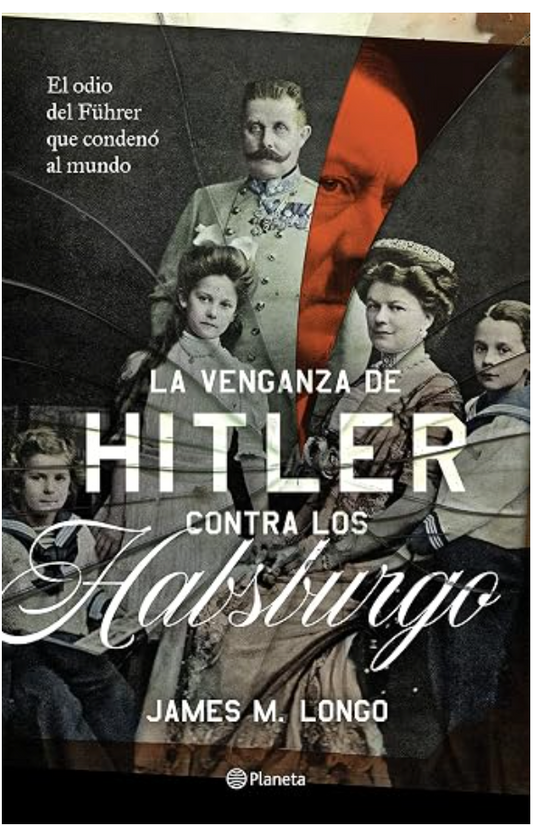 La venganza de Hitler contra los Habsburgo