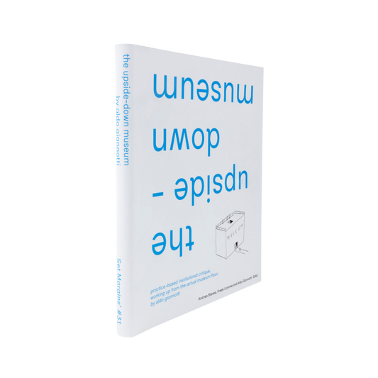 The Upside Down Museum— Aldo Gianotti