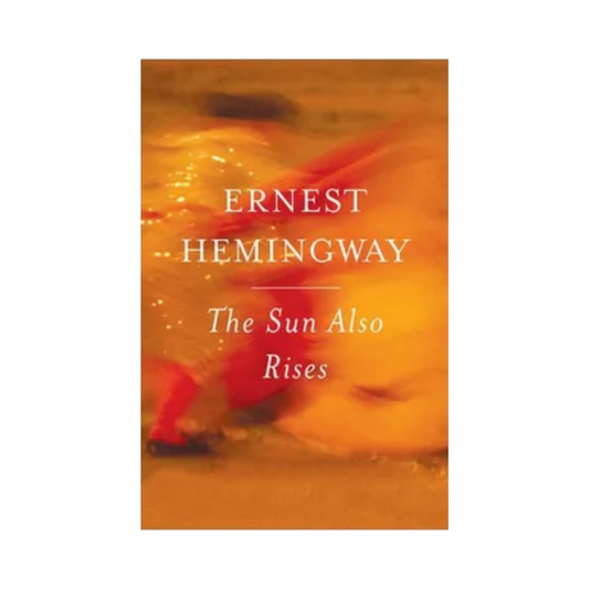 The Sun Also Rises — Ernest Hemingway