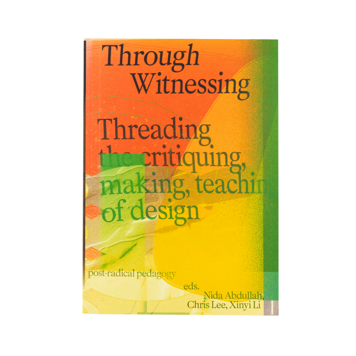Through Witnessing: Threading the critiquing, making teaching of design— Abdullah, Lee, Li