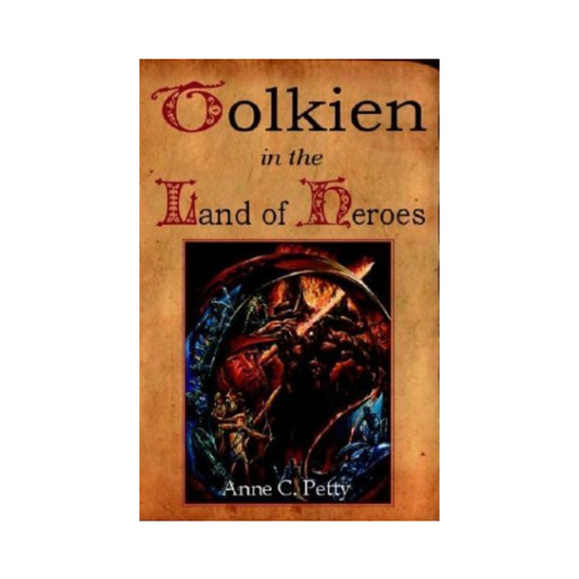 Tolkien in the Land of Heroes — Anne C. Petty